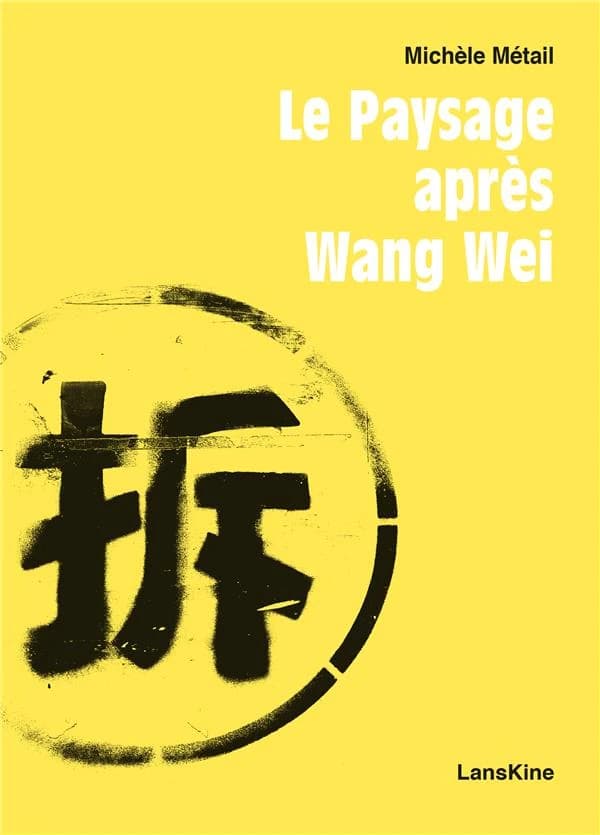 Le paysage après Wang Wei : vingt vues à traits superposés : Chine 2011