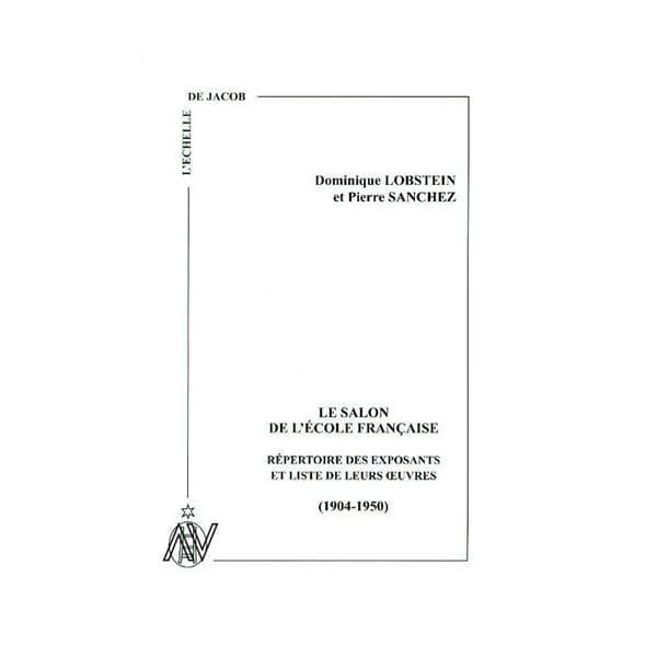Le salon de l'École française : répertoire des exposants et liste de leurs oeuvres : 1904-1950