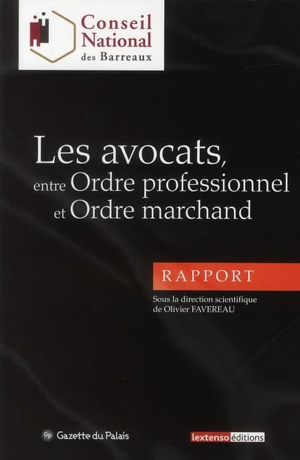 Les avocats, entre ordre professionnel et ordre marchand : rapport