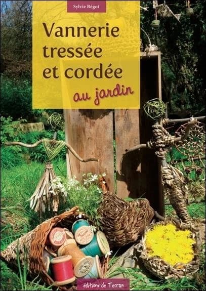 Vannerie tressée et cordée : au jardin
