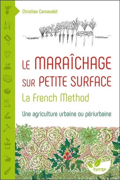 Le maraîchage sur petite surface : la French method, une agriculture urbaine ou périurbaine