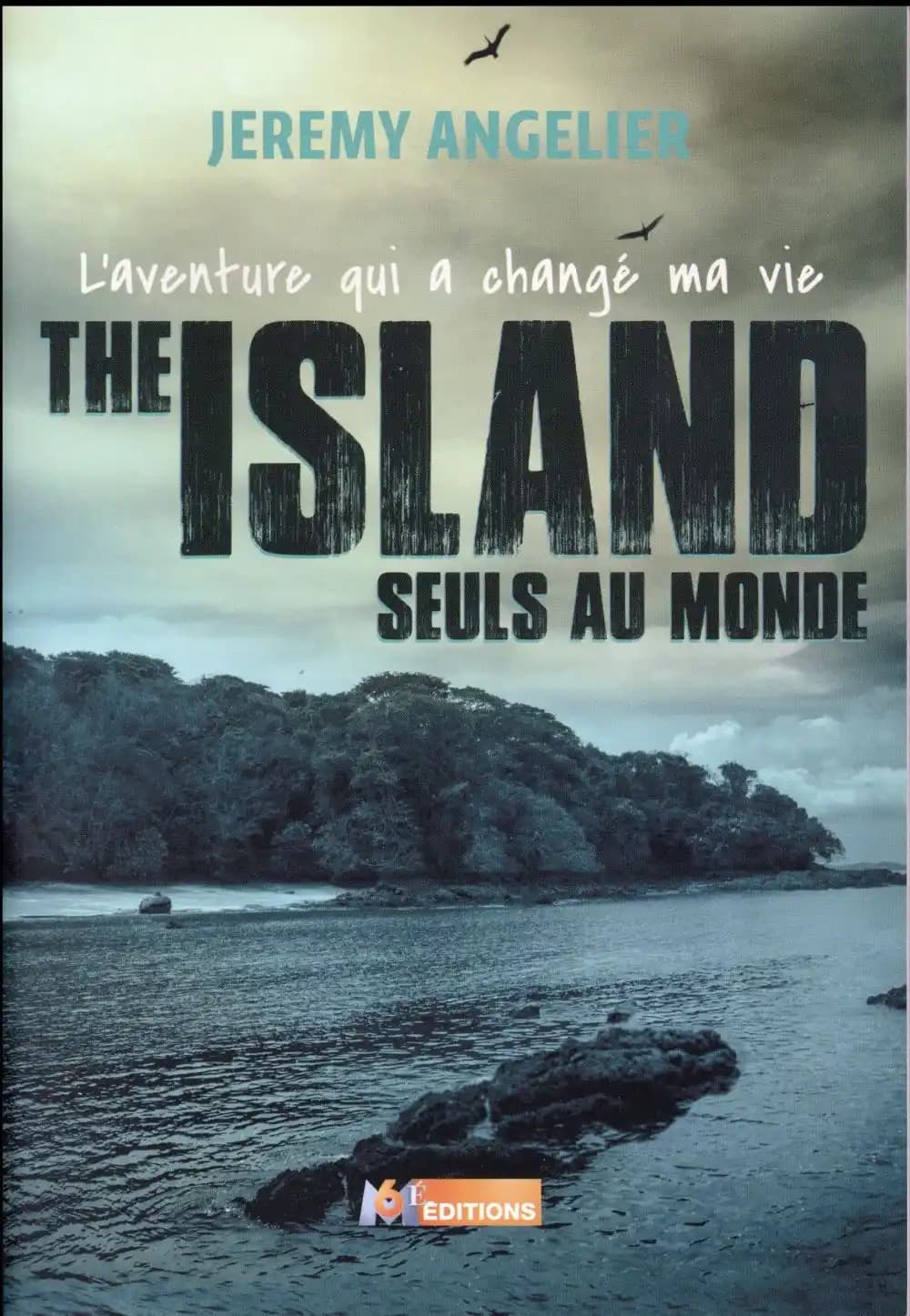 The island : seuls au monde : l'aventure qui a changé ma vie