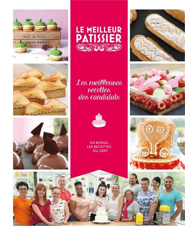 Le meilleur pâtissier : Saison 5 : Les meilleures recettes des candidats