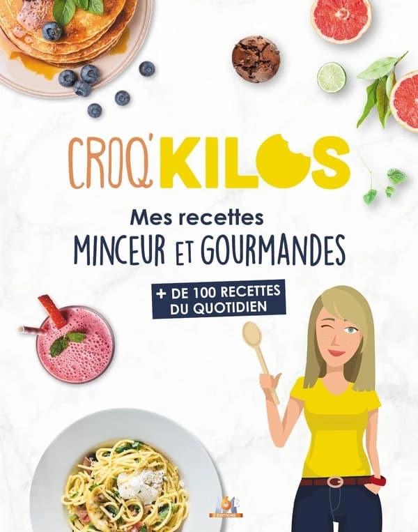 Croq'kilos - Mes recettes minceur et gourmandes : + de 100 recettes du quotidien