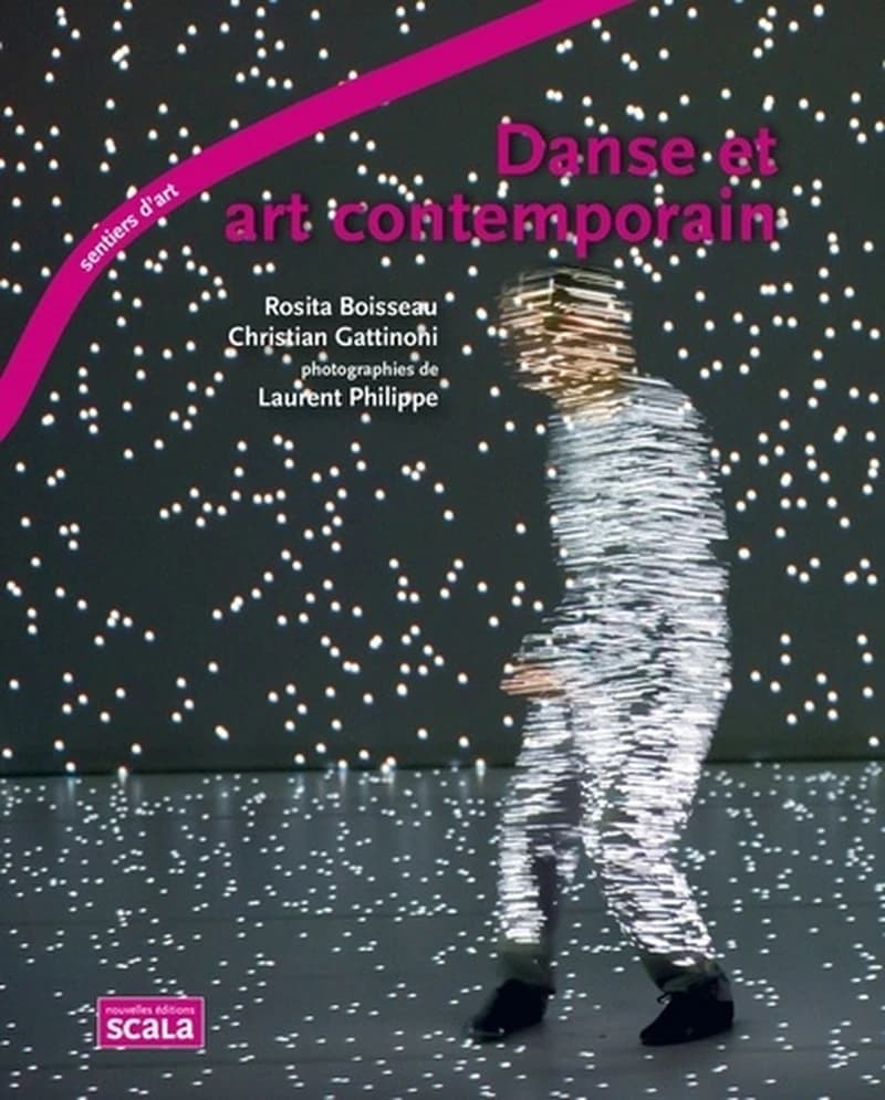Danse et art contemporain ([Nouvelle éd.]) Rosita Boisseau, Christian Gattinoni ; photographies de Laurent Philippe