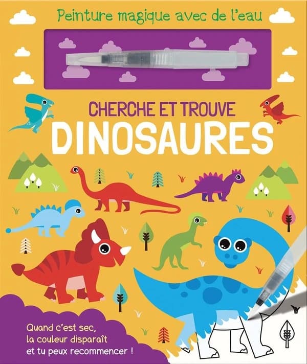 Cherche et trouve : dinosaures : peinture magique avec de l'eau. : quand c'est sec, la couleur disparaît et tu peux recommencer ! : [Album à colorier]