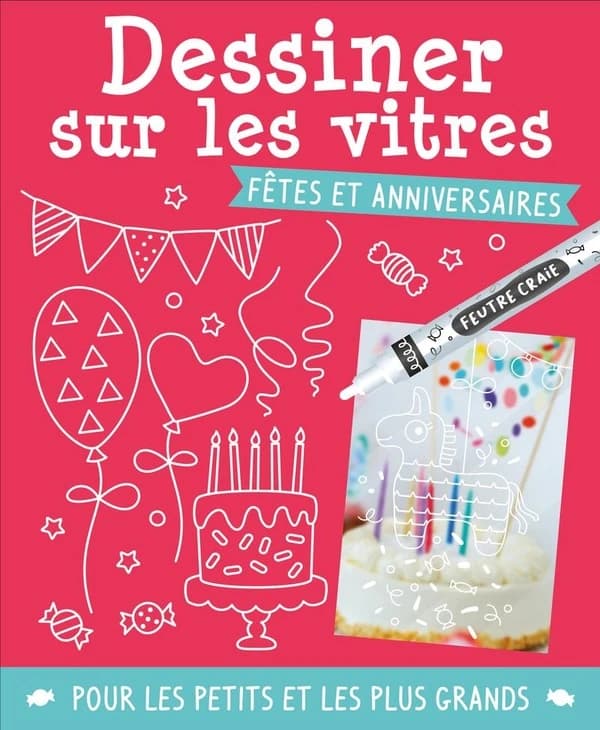 Dessiner sur les vitres : fêtes et anniversaires : [Album à colorier]