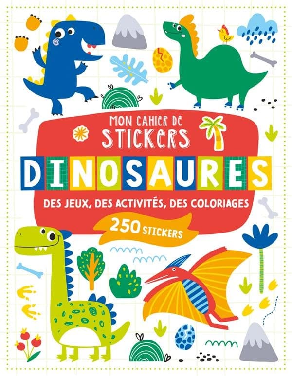 Dinosaures : mon cahier de stickers : 250 stickers : [Autocollant]