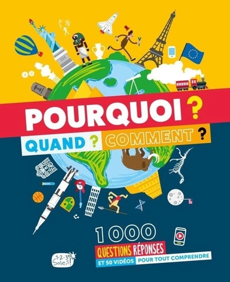 Pourquoi ? Quand ? Comment ? : 1000 questions réponses et 50 vidéos pour tout comprendre