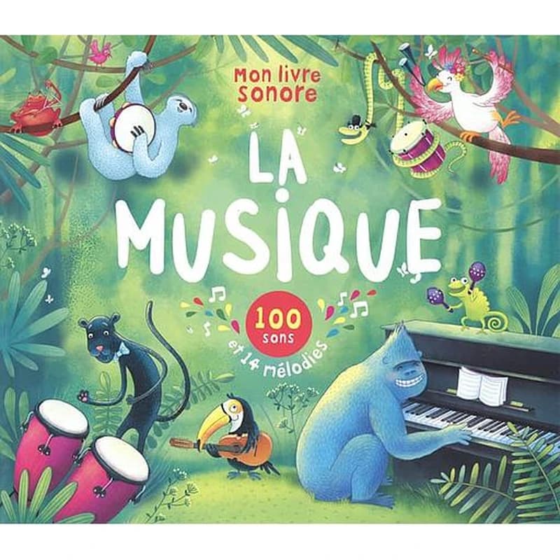 La musique : 100 sons et 14 mélodies