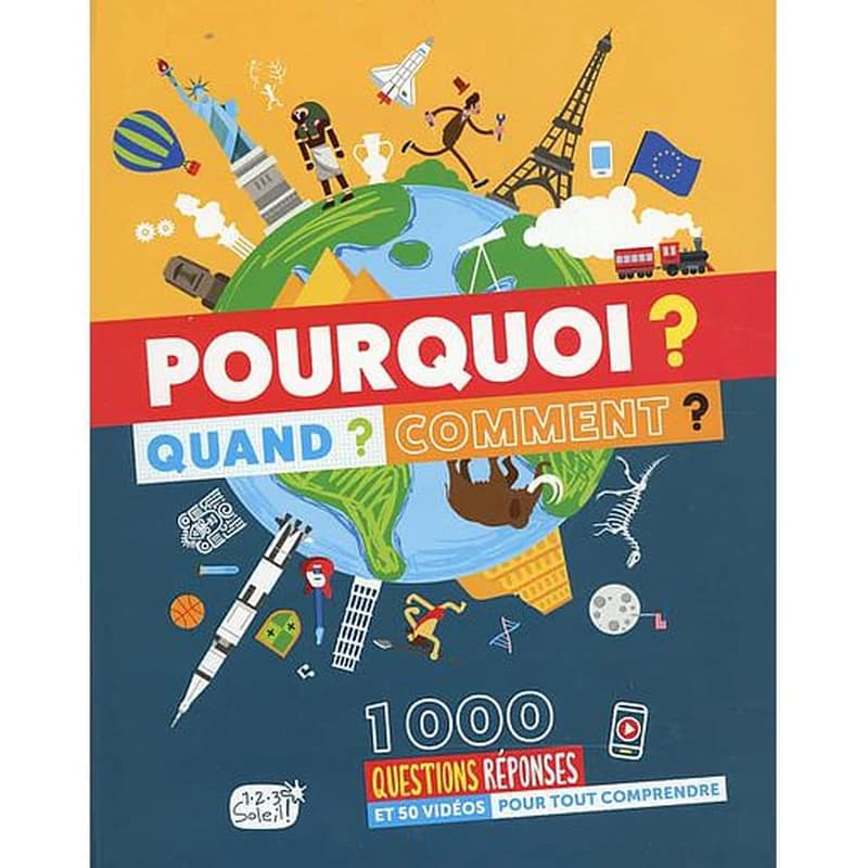 Pourquoi ? Quand ? Comment ? : 1000 questions réponses et 50 vidéos pour tout comprendre (Nouvelle éd.) [Atelier Cloro]