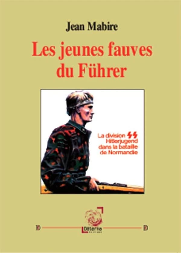 Les jeunes fauves du Führer : la division SS Hitlerjugend dans la bataille de Normandie