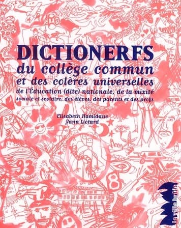 Dictionerfs du collège commun et des colères universelles : de l'éducation (dite) nationale, de la mixité sociale et scolaire, des élèves, des parents et des profs