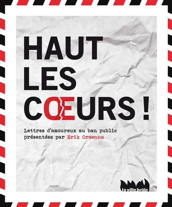 Haut les coeurs ! : lettres d'amoureux au ban public
