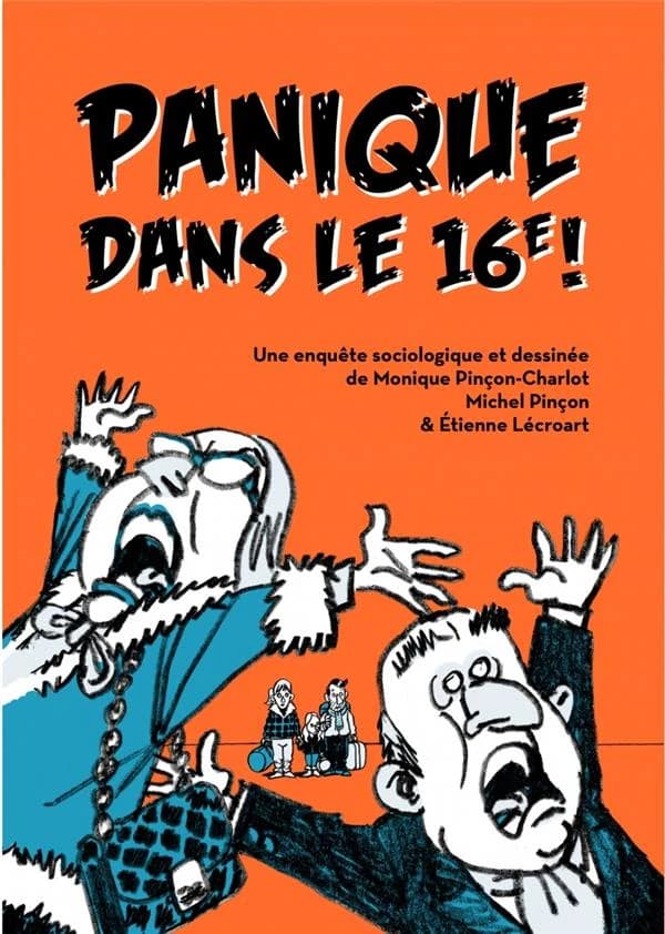 Panique dans le 16e ! : Une enquête sociologique et dessinée de Monique Pinçon-Charlot Michel Pinçon & Étienne Lécroart