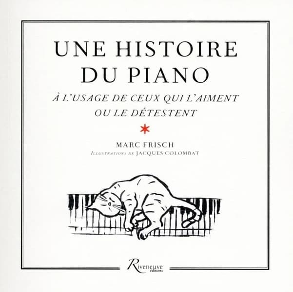 Une histoire du piano : à l'usage de ceux qui l'aiment ou le détestent