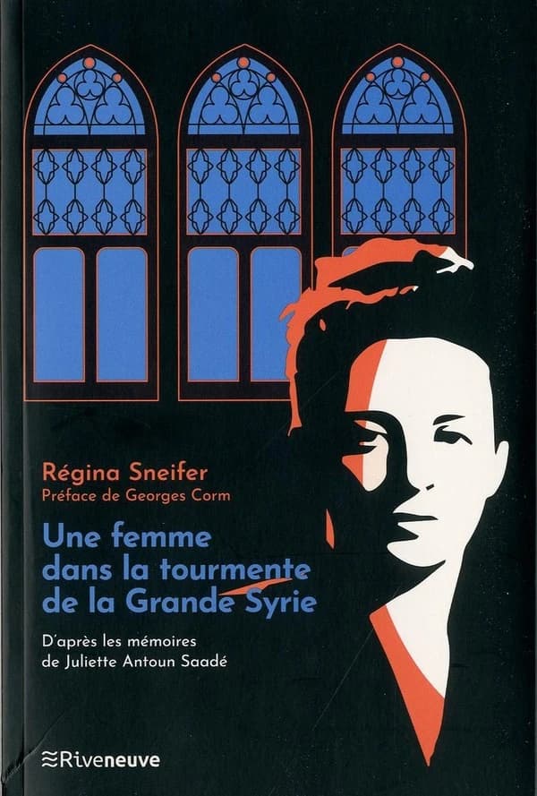 Une femme dans la tourmente de la grande Syrie : d'après les mémoires de Juliette Antoun Saadé