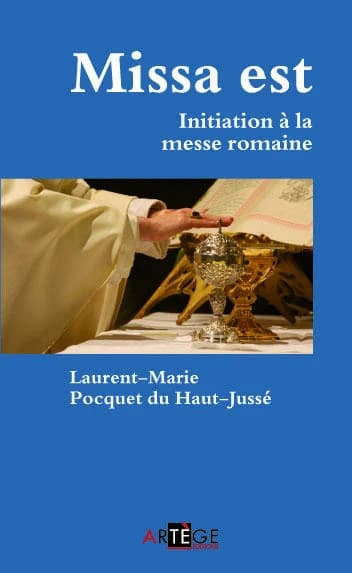 Missa est : initiation à la messe romaine