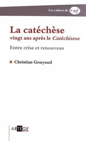 La catéchèse vingt ans après le "Catéchisme" : entre crise et renouveau
