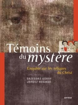 Témoins du mystère : enquête sur les reliques du Christ