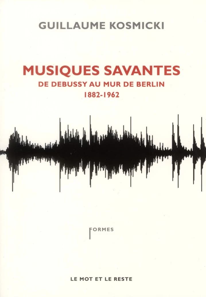 Musiques savantes : de Debussy au mur de Berlin, 1882-1962