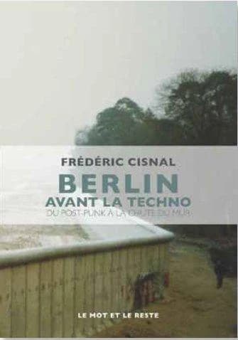 Berlin avant la techno : du post-punk à la chute du mur
