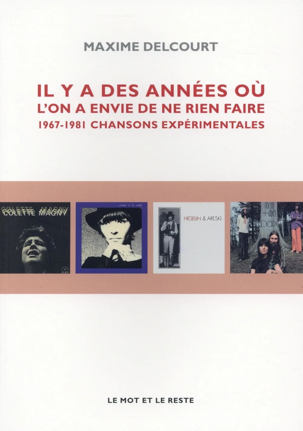 Il y a des années où l'on a envie de ne rien faire : 1967-1981, chansons expérimentales