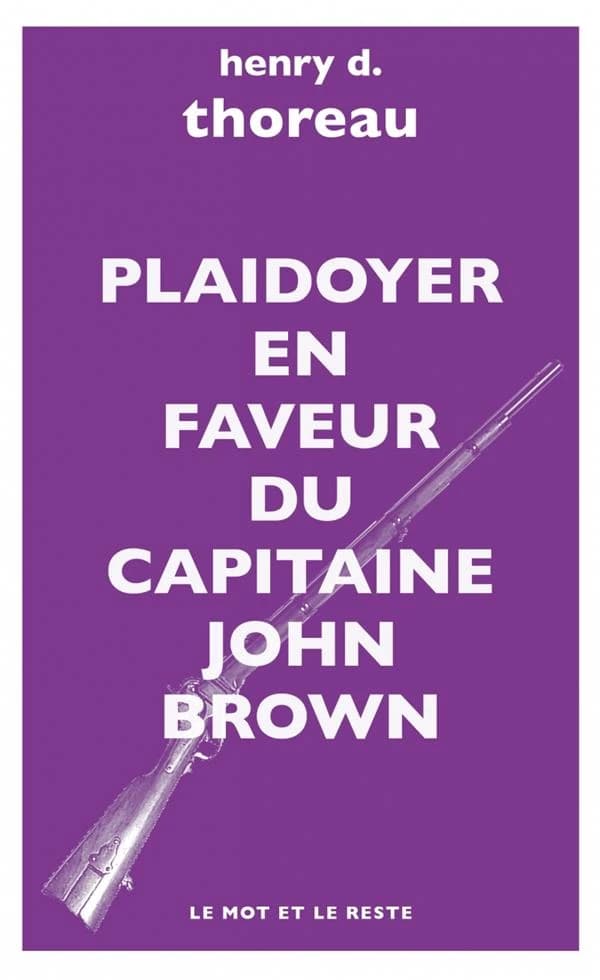 Plaidoyer en faveur du capitaine John Brown ; Le martyre de John Brown ; Les derniers jours de John Brown