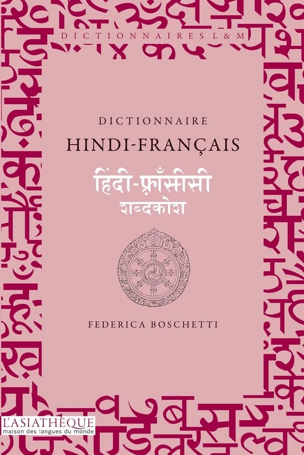 Dictionnaire hindi-français (2e éd. revue et augmentée) Federica Boschetti : Hindī-frāṃsīsī śabdakośa