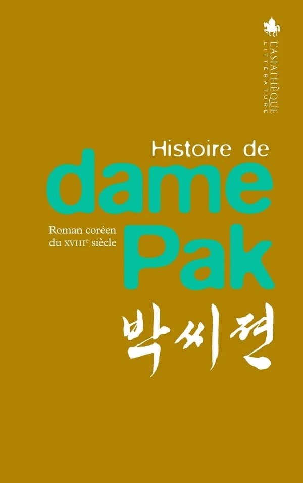Histoire de dame Pak : roman coréen du XVIIIe siècle ([Éd.] bilingue coréen-français) traduit par Marc Orange ; introduction de Li Ogg : Pak ssi chōn : 박씨전