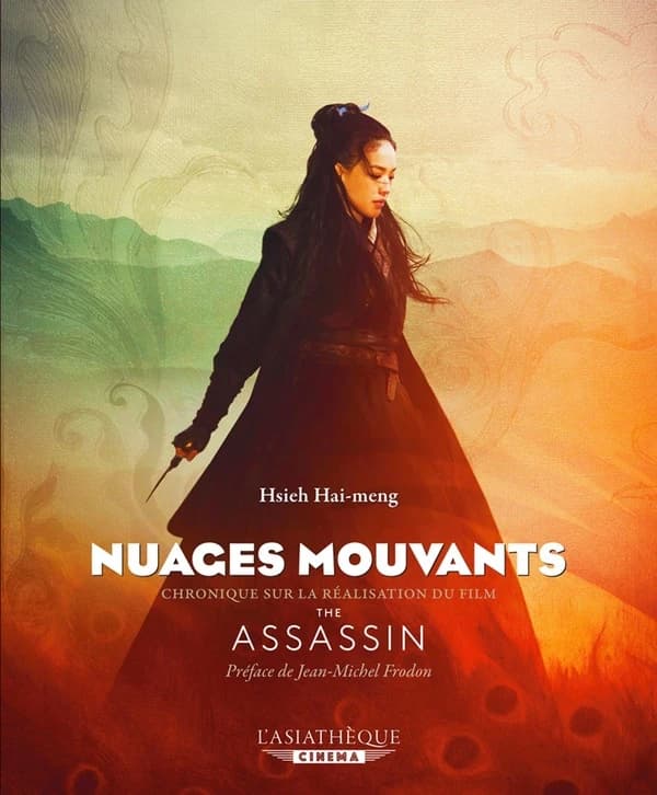 Nuages mouvants : chronique sur la réalisation du film de Hou Hsiao-hsien "The assassin"