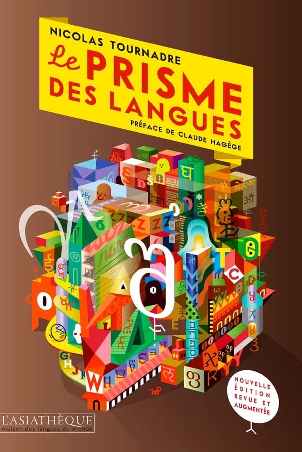 Le prisme des langues : essai sur la diversité linguistique et les difficultés des langues (2e éd. revue et augmentée) Nicolas Tournadre ; préface de Claude Hagège