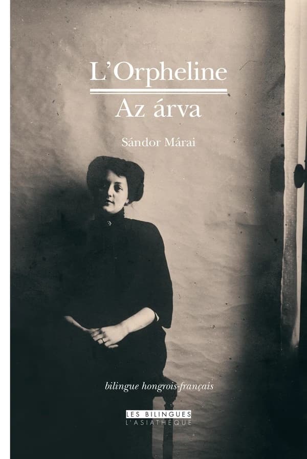 L'orpheline : recueil de nouvelles ([Éd.] bilingue hongrois-français) Sándor Márai ; traduites du hongrois par Catherine Fay ; préface d'András Kányádi : Az árva