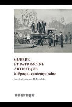 Guerre et patrimoine artistique à l'époque contemporaine : actes du colloque d'Amiens des 16-18 mars 2011