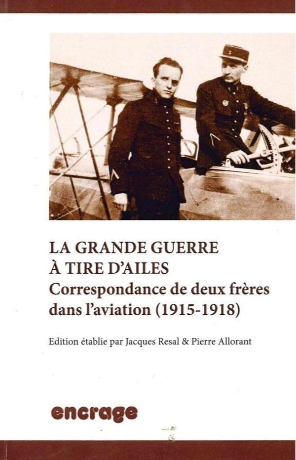 La Grande guerre à tire d'ailes : correspondance de deux frères dans l'aviation, 1915-1918