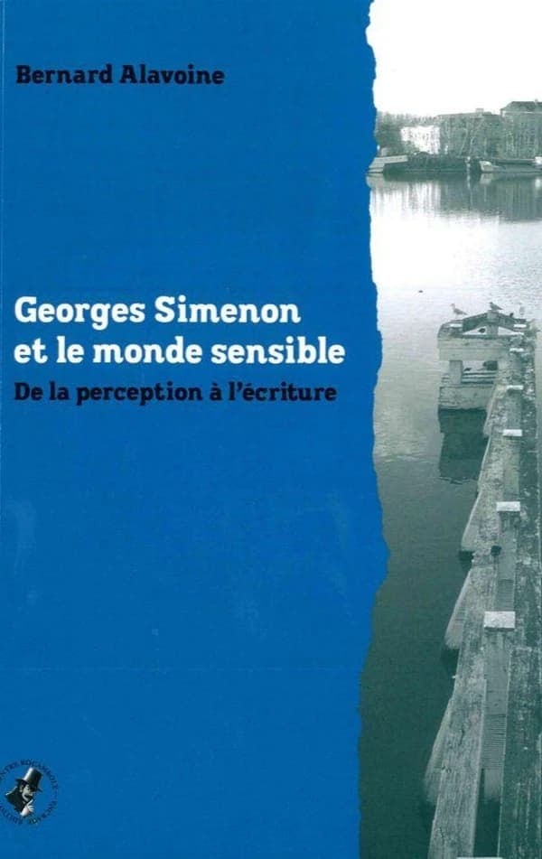 Georges Simenon et le monde sensible, de la perception à l'écriture