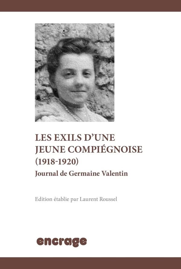 Une jeune compiégnoise en guerre, 1916-1918 : journal de Germaine Valentin