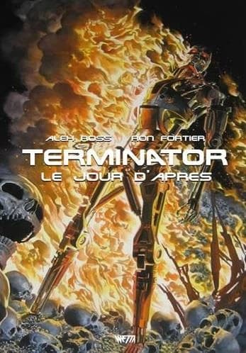 Terminator : le jour d'après (Éd. hardcore) [dessin de] Alex Ross ; [scénario de] Ron Fortier