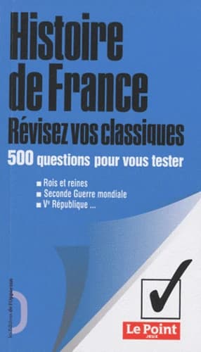 Histoire de France : révisez vos classiques : 500 questions pour vous tester