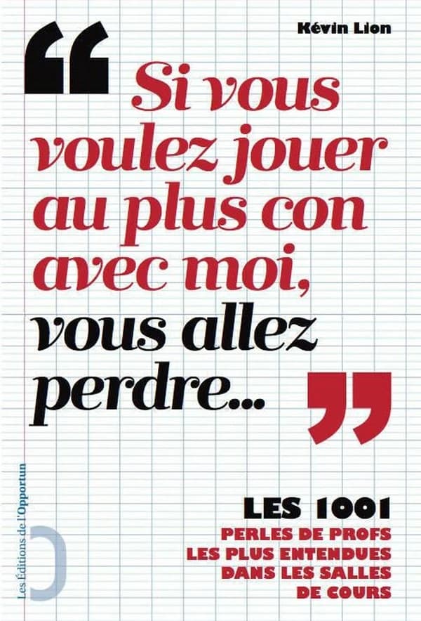 Si vous voulez jouer au plus con avec moi, vous allez perdre : les 1001 perles de profs les plus entendues dans les salles de cours