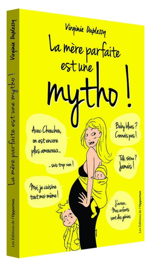 La mère parfaite est une mytho : la vérité enfin révélée sur l'univers impitoyable des mères