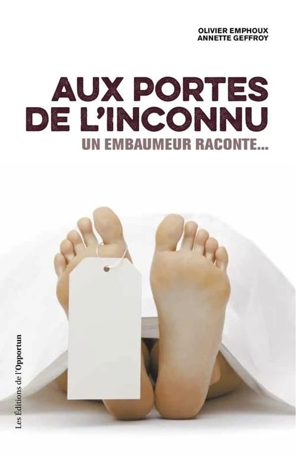 Aux portes de l'inconnu : un embaumeur raconte