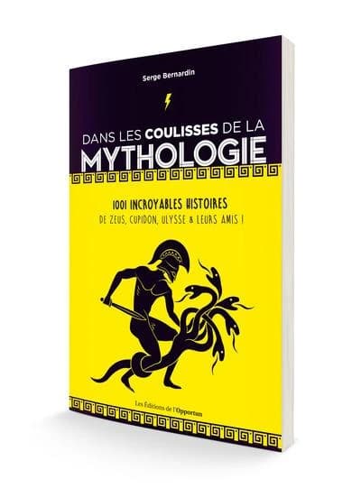 Dans les coulisses de la mythologie : 1001 incroyables histoires de Zeus, Apollon, Ulysse & leurs amis