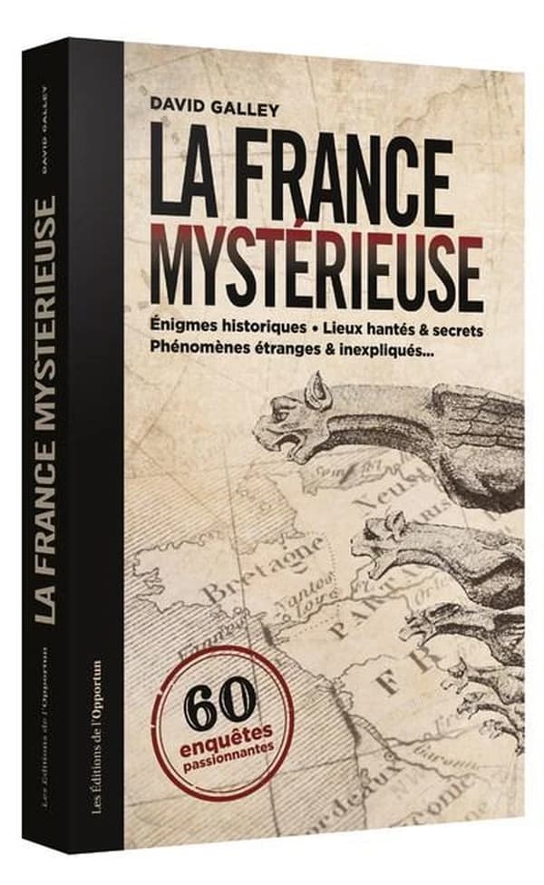 La France mystérieuse : 60 enquêtes passionnantes