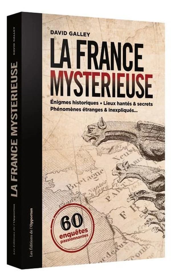 La France mystérieuse : 60 enquêtes passionnantes