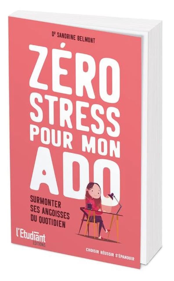 Zéro stress pour mon ado : [surmonter ses angoisses du quotidien]