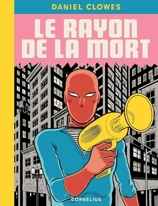 Le rayon de la mort (2e éd.) Daniel Clowes