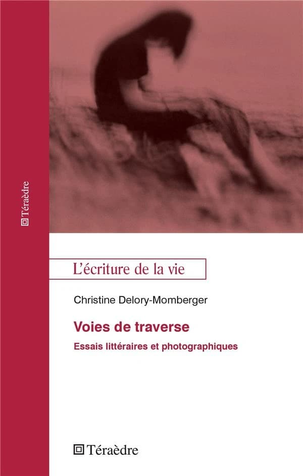 Voies de traverse : essais littéraires et photographiques