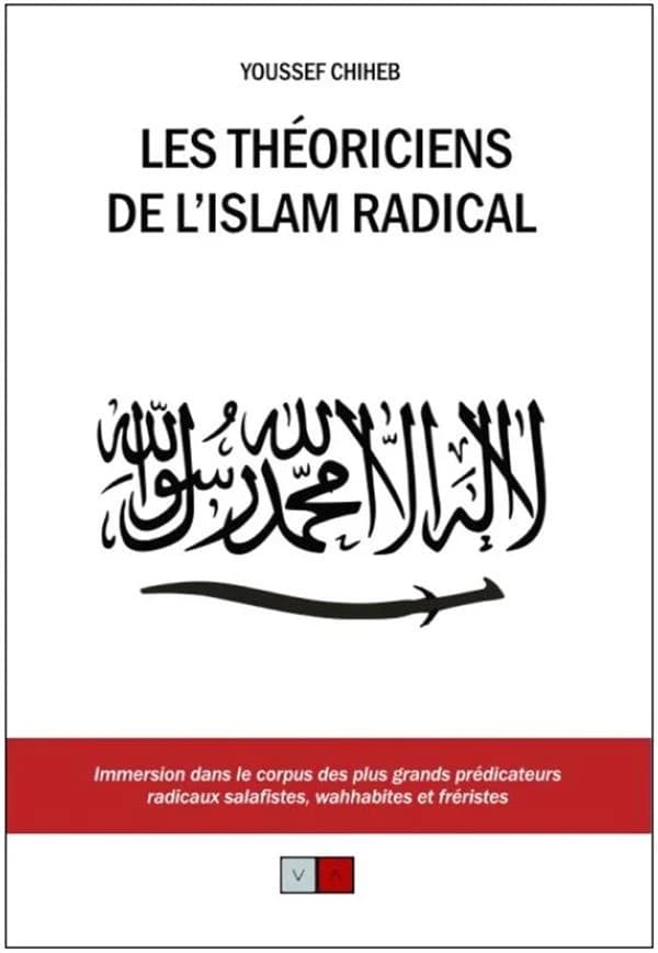 Les théoriciens de l'islam radical : immersion dans le corpus des plus grands prédicateurs radicaux salafistes, wahhabites et fréristes