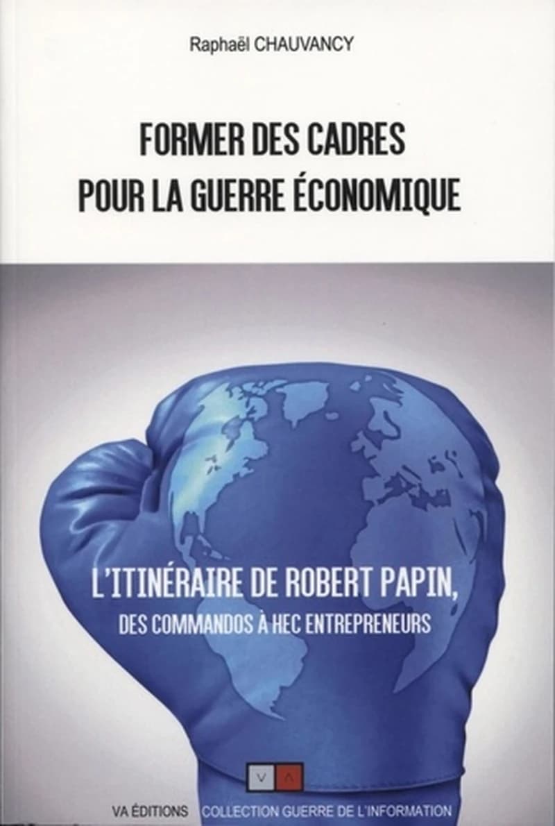 Former des cadres pour la guerre économique : Robert Papin, des commandos à HEC Entrepreneurs